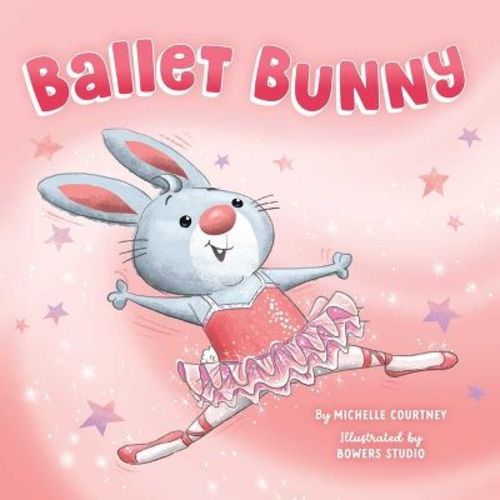 Ballet Bunny - By Michelle Courtney (board Book)
