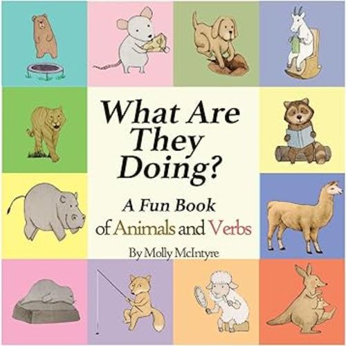 What Are They Doing?: A Fun Early Learning Book that Combines Animals with Verbs..