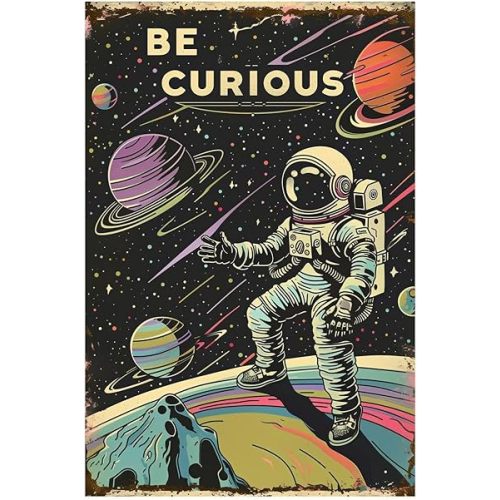 Astronauts Tin Signs, Outer Space Metal Arts, Be Curious, Universe Space Poster Planet Positive Wall Decor Plaque for Boys Kids Nursery, Game room 8 X 12 Inches