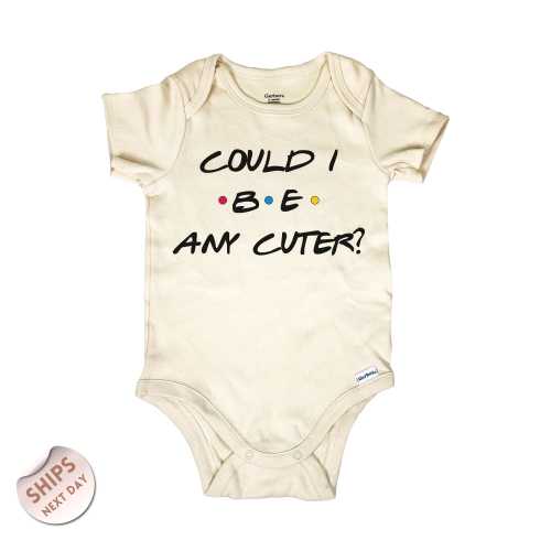 Could I Be Any Cuter Bodysuit, Cute Baby Shower Outfit, Friends Baby Bodysuit, Newborn Coming Home Outfit, 2000458