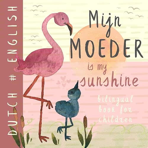 Mijn moeder DUTCH English Bilingual Book for Children: Learn Dutch Language for Beginners Boeken voor kinderen Paperback – February 20, 2024