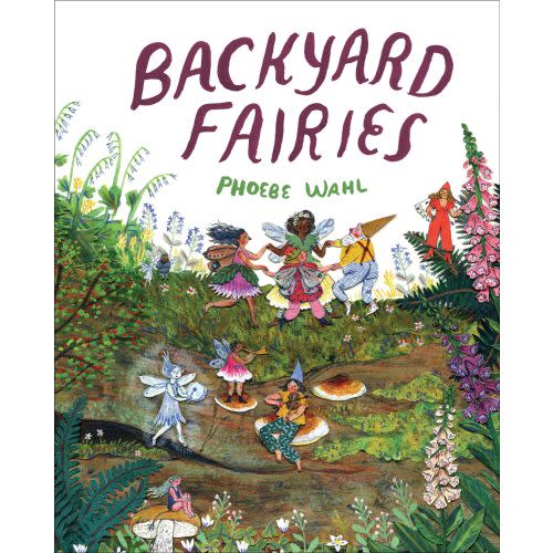 Backyard Fairies a book by Phoebe Wahl - Bookshop.org US