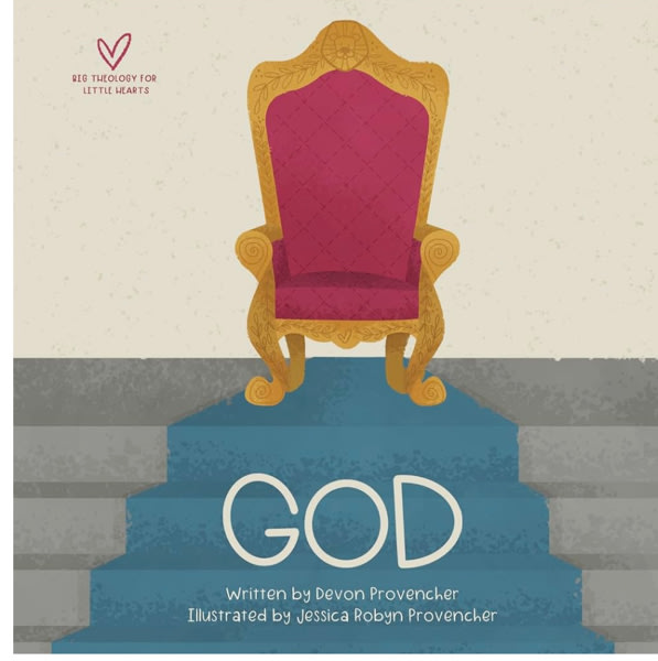 God (Big Theology for Little Hearts)