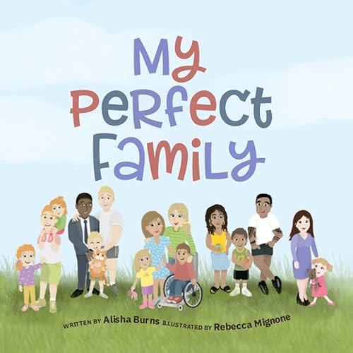 My Perfect Family: Every family is perfect no matter how they are created - two mums, two dads, divorced parents, multigenerational, solo parents and more Paperback – February 23, 2023