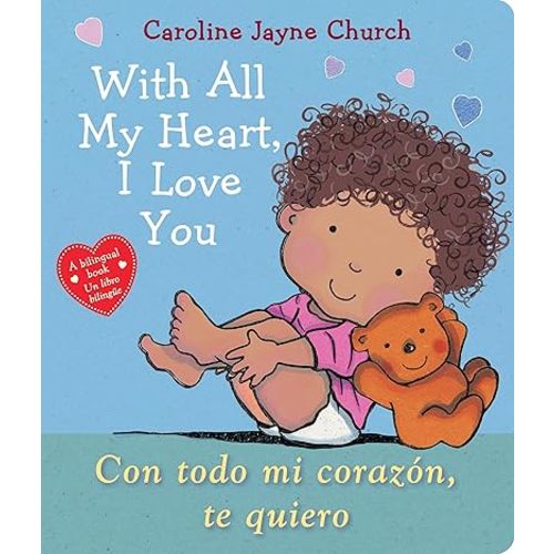 With All My Heart, I Love You / Con todo mi corazón, te quiero (Scholastic Bilingual) (Spanish and English Edition) Board book – January 4, 2022