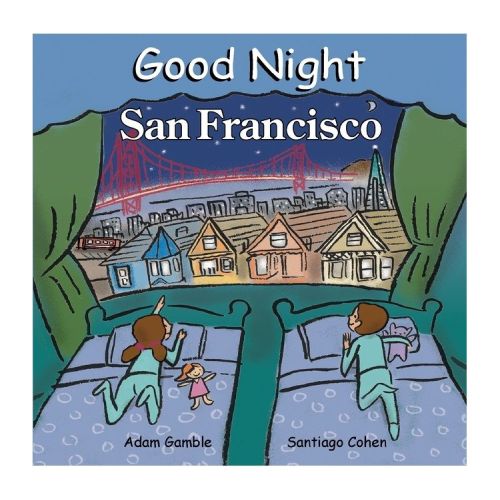 Good Night San Francisco - (Good Night Our World) by Adam Gamble (Board Book)