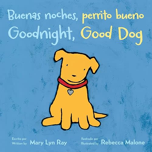Goodnight, Good Dog/Buenas noches, perrito bueno: Bilingual English-Spanish Board book – Illustrated, April 21, 2020