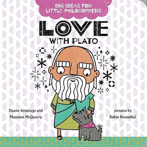 Big Ideas for Little Philosophers: Love with Plato