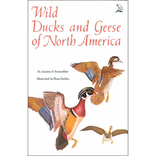 Wild Ducks and Geese of North America by Sandra D. Romashko, Russ Smiley, Paperback | Barnes & Noble®