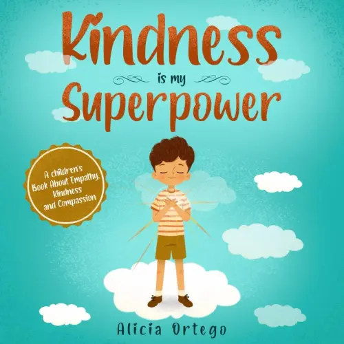 Kindness is my Superpower: A children's Book About Empathy, Kindness and Compassion (My Superpower Books)
