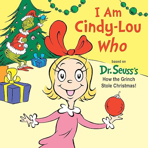 I Am Cindy-Lou Who: Based on Dr. Seuss's How the Grinch Stole Christmas! (Dr. Seuss's I Am Board Books) Board book – October 2, 2018