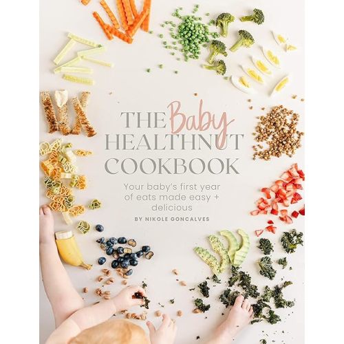 The Baby HealthNut Cookbook: Your baby’s first year of eats made easy + delicious [Print Replica] Kindle Edition