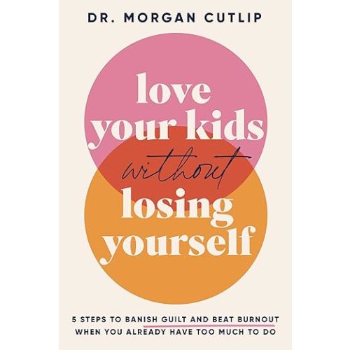 Love Your Kids Without Losing Yourself