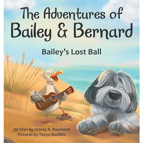 The Adventures of Bailey & Bernard: Bailey's Lost Ball Hardcover – February 24, 2025