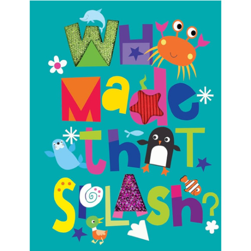 Who Made That Splash? - Children's Sensory Board Book with Touch and Feel