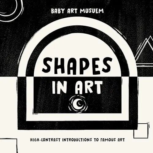 Shapes in Art: High-Contrast Introductions to Famous Art (Baby Art Museum)
