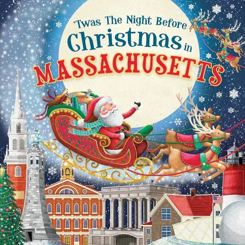 'Twas the Night Before Christmas in Massachusetts: A Twist on a Classic Christmas Tale and Fun Stocking Stuffer for Boys and Girls 4-8 (Night Before Christmas In)