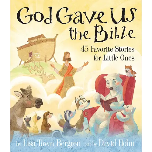 God Gave Us the Bible: Forty-Five Favorite Stories for Little Ones