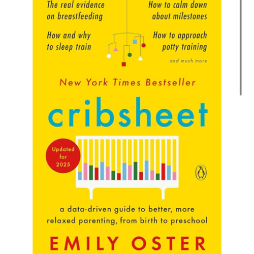 Cribsheet: A Data-Driven Guide to Better, More Relaxed Parenting, from Birth to Preschool (The ParentData Series)