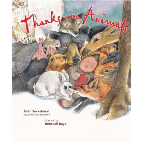 Thanks to the Animals a book by Allen Sockabasin and Rebekah Raye - Bookshop.org USt
