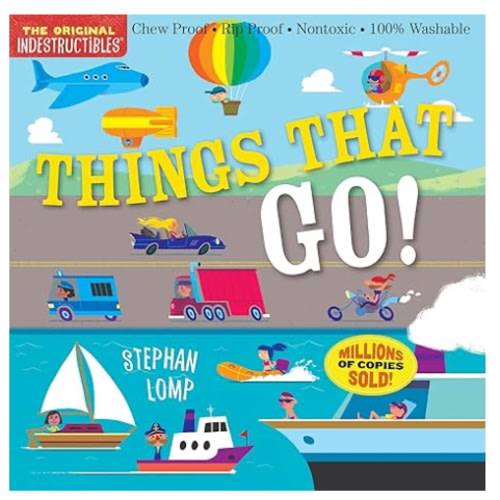 Indestructibles: Things That Go!: Chew Proof · Rip Proof · Nontoxic · 100% Washable (Book for Babies, Newborn Books, Vehicle Books, Safe to Chew)