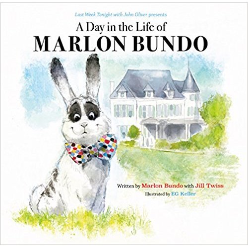 Last Week Tonight with John Oliver Presents A Day in the Life of Marlon Bundo (Better Bundo Book, LGBT Childrens Book)
