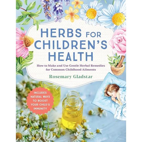 Herbs for Children's Health, 3rd Edition: How to Make and Use Gentle Herbal Remedies for Common Childhood Ailments Paperback – September 24, 2024