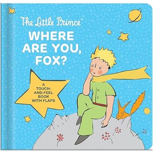 The Little Prince: Where Are You, Fox? – Touch-and-Feel Board Book for Kids Ages 1–4 | Lift-the-Flap Interactive Book, Sensory and Motor Skill Development: A Touch-and-Feel Board Book with Flaps
