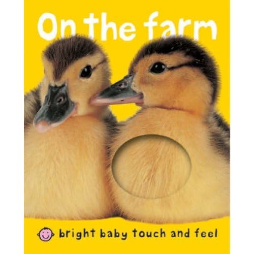 On the Farm (Bright Baby Touch and Feel) Hardcover – January 1, 2007