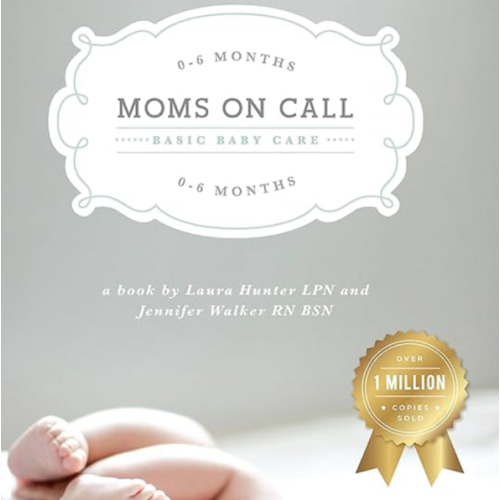 Moms on Call | Basic Baby Care 0-6 Months | Parenting Book 1 of 3