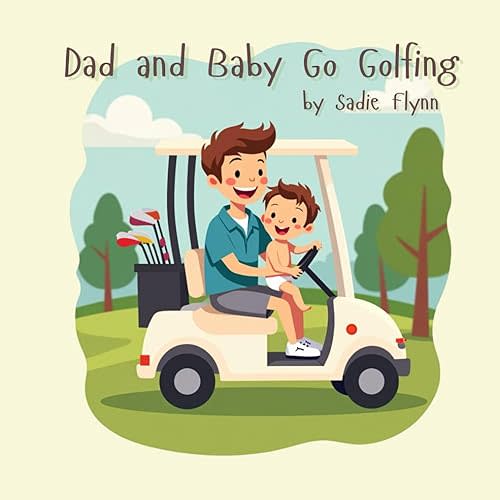 Dad and Baby Go Golfing Paperback – June 4, 2025