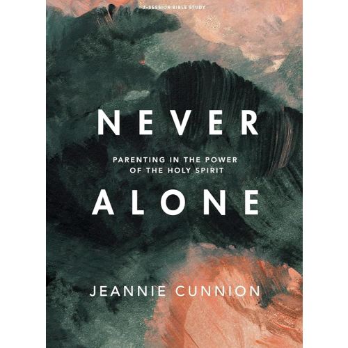 Never Alone - Bible Study Book: Parenting in the Power of the Holy Spirit