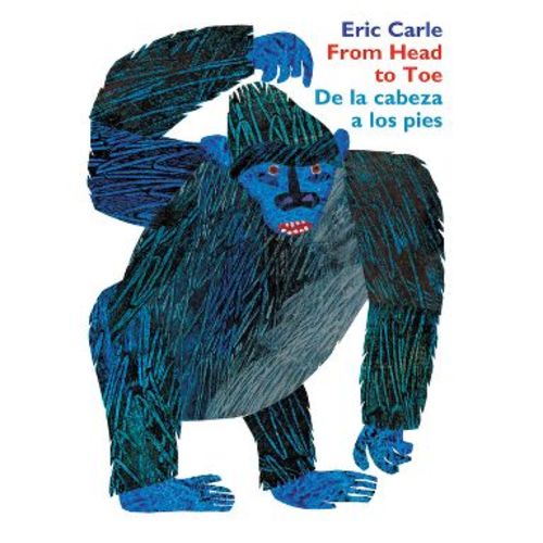From Head to Toe/de la Cabeza a Los Pies - by Eric Carle (Board Book)