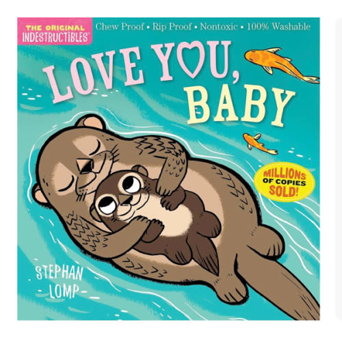 Indestructibles: Love You, Baby: Chew Proof · Rip Proof · Nontoxic · 100% Washable (Book for Babies, Newborn Books, Safe to Chew)