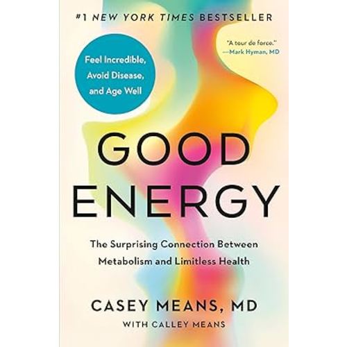 Good Energy: The Surprising Connection Between Metabolism and Limitless Health