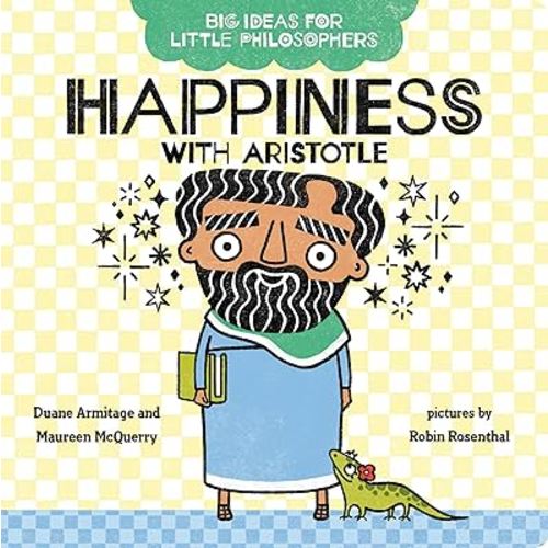 Big Ideas for Little Philosophers: Happiness with Aristotle