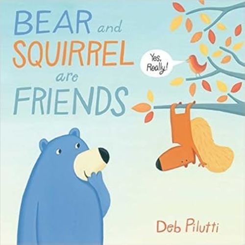 Bear and Squirrel are Friends