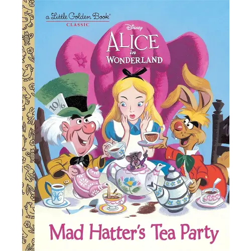 Mad Hatter's Tea Party (Disney Alice in Wonderland) (Little Golden Book)