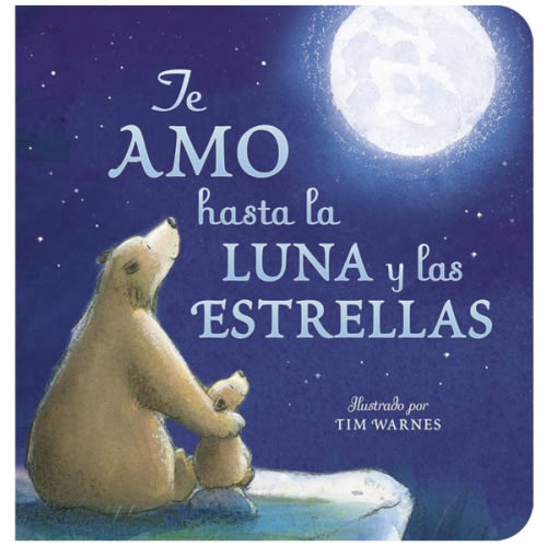 Te Amo hasta la Luna y las Estrellas (I Love You to the Moon and Back - Spanish Edition) by Amelia Hepworth, Tim Warnes, Board Book | Barnes & Noble®