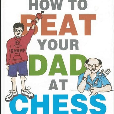 How to Beat Your Dad at Chess