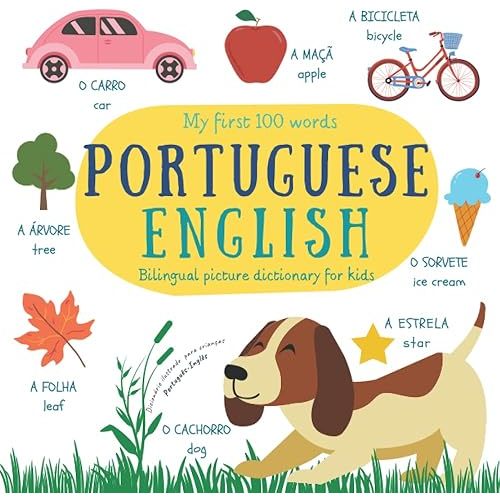 My First 100 Words Portuguese English | Bilingual Picture Dictionary For Kids | Dicionário Ilustrado Português Inglês Para Crianças: Learn Brazilian Portuguese | Portuguese Children's Books Paperback – January 13, 2022