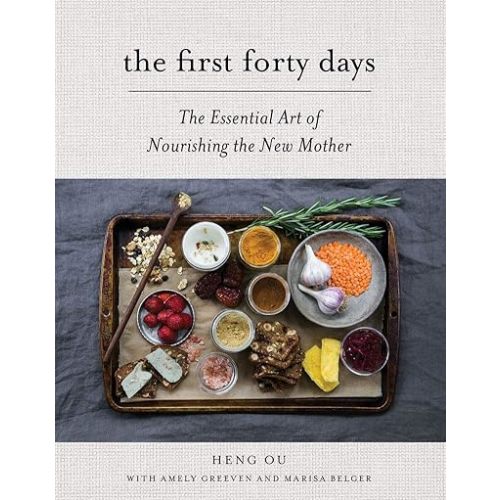 The First Forty Days: The Essential Art of Nourishing the New Mother Hardcover – Illustrated, April 26, 2016