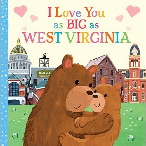 I Love You as Big as West Virginia: A Sweet Love Board Book for Toddlers, the Perfect Mother's Day, Father's Day, or Shower Gift!