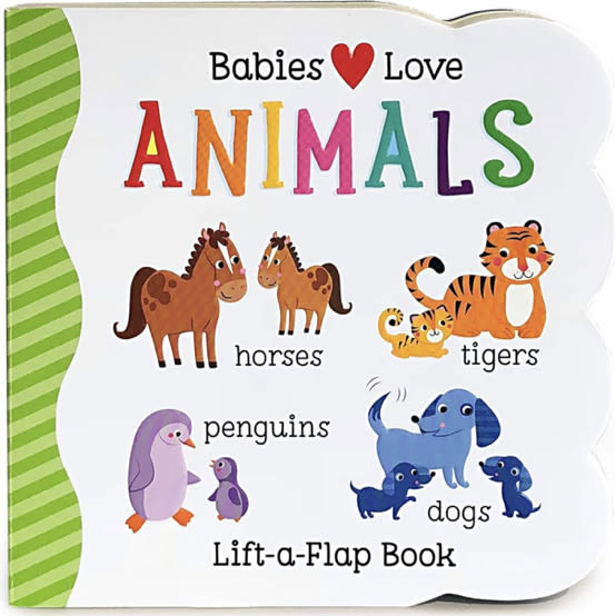 Babies Love Animals Chunky Lift-a-Flap Board Book (Babies Love)