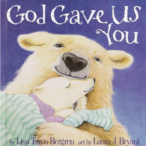 Amazon.com: God Gave Us You: 9781578563234: Bergren, Lisa Tawn, Laura J. Bryant: Books