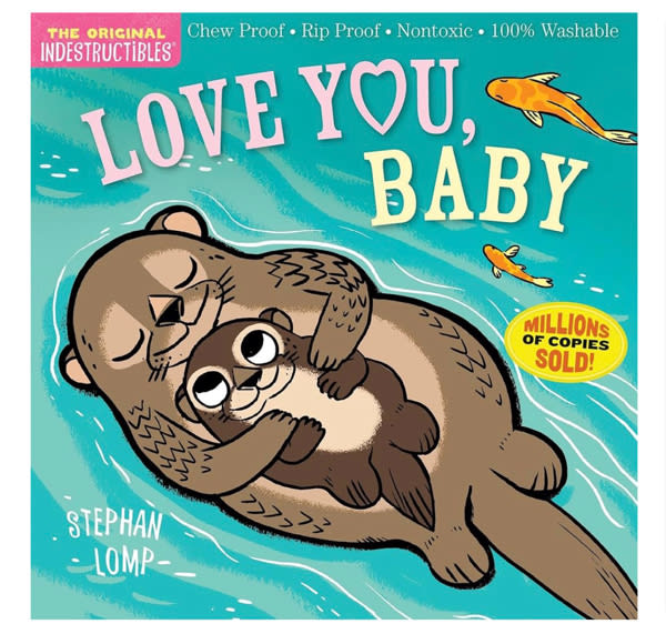 Indestructibles (The Original): Love You, Baby: Chew Proof · Rip Proof · Nontoxic · 100% Washable (Book for Babies, Newborn Books, Safe to Chew)