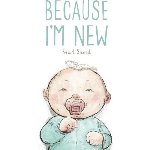 Because I'm New Hardcover – Picture Book, March 15, 2021