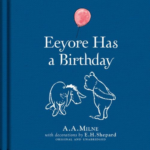 Winnie-the-pooh: Eeyore Has A Birthday - By A A Milne (hardcover)