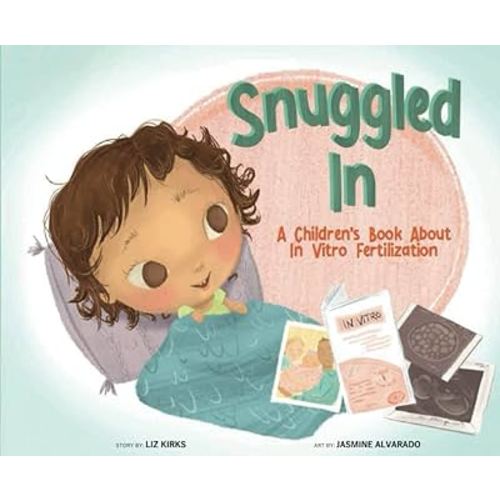 Snuggled In: A Children's Story About In Vitro Fertilization