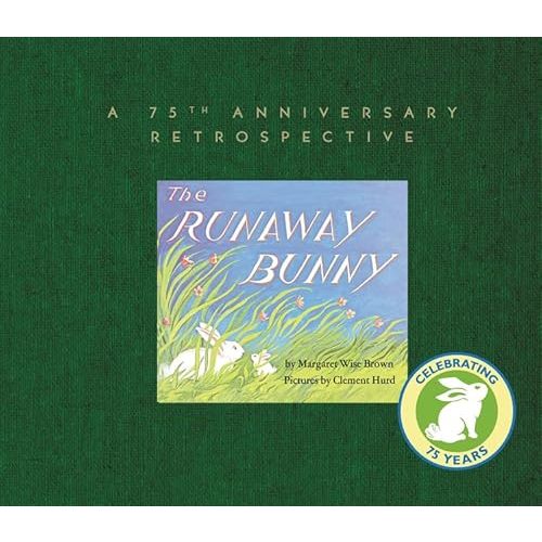 The Runaway Bunny: A 75th Anniversary Retrospective: An Easter And Springtime Book For Kids Hardcover – Illustrated, Jan. 24 2017